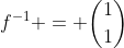 f^{-1} = \binom{1}{1}