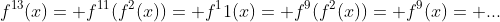 f^{13}(x)= f^{11}(f^2(x))= f^11(x)= f^9(f^2(x))= f^9(x)= ...