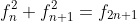 f^{2}_{n}+f^{2}_{n+1}=f_{2n+1}