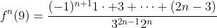 f^{n}(9)=\frac{(-1)^{n+1}1\cdot 3 \cdots (2n-3)}{3^{2n-1}2^n}