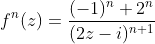 f^{n}(z)=\frac{(-1)^n 2^n}{(2z-i)^{n+1}}