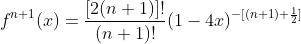 f^{n+1}(x)=\frac{[2(n+1)]!}{(n+1)!}(1-4x)^{-[(n+1)+\frac{1}{2}]}