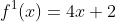 f^1(x)=4x+2