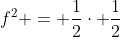 f^2 = \frac{1}{2}\cdot \frac{1}{2}