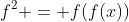 f^2 = f(f(x))