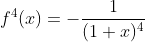 f^4(x)=-\frac{1}{(1+x)^4}