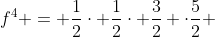 f^4 = \frac{1}{2}\cdot \frac{1}{2}\cdot \frac{3}{2} \cdot\frac{5}{2} 