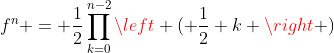 f^n = \frac{1}{2}\prod^{n-2}_{k=0}\left ( \frac{1}{2}+k \right )