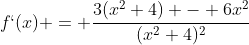 f`(x) = \frac{3(x^2+4) - 6x^2}{(x^2+4)^2}