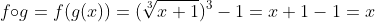 f{\circ}g=f(g(x))=(\sqrt[3]{x+1})^3-1=x+1-1=x