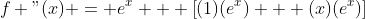 f "(x) = e^x + \left[(1)(e^x) + (x)(e^x)\right]