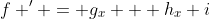 f ' = g_x + h_x i