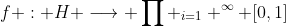 f : H \longrightarrow \prod _{i=1} ^\infty [0,1]