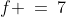 f \:=\:7