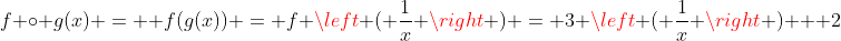 f \circ g(x) =  f(g(x)) = f \left ( \frac{1}{x} \right ) = 3 \left ( \frac{1}{x} \right ) + 2