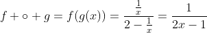 f \circ g=f(g(x))=\frac{\frac{1}{x}}{2-\frac{1}{x}}=\frac{1}{2x-1}