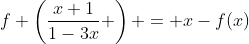 f \left(\frac{x+1}{1-3x} \right) = x-f(x)