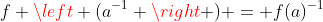 f \left (a^{-1} \right ) = f(a)^{-1}
