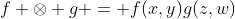 f \otimes g = f(x,y)g(z,w)