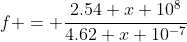 f = \frac{2.54 x 10^8}{4.62 x 10^{-7}}