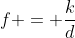f = \frac{k}{d}