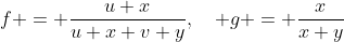 f = \frac{u+x}{u+x+v+y},\quad g = \frac{x}{x+y}