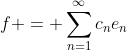 f = \sum_{n=1}^{\infty}c_ne_n