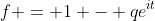 f = 1 - qe^{it}