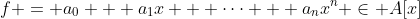 f = a_0 + a_1x + \cdots + a_nx^n \in A[x]