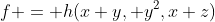 f = h(x+y, y^2,x+z)