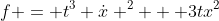 f = t^3 \dot{x} ^2 + 3tx^2