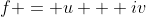 f = u + iv