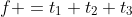 f =t_1+t_2+t_3