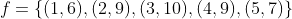 f=\{(1,6),(2,9),(3,10),(4,9),(5,7)\}