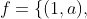 f=\{(1,a),~(2,a),~(3,b),~(4,b)\}