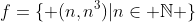 f=\{ (n,n^3)|n\in \mathbb{N} \}