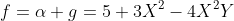 f=\alpha+g=5+3X^2-4X^2Y