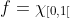 f=\chi_{[0,1[}