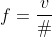 f=\frac{v}{λ}