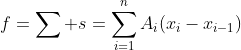 f=\sum s=\sum_{i=1}^{n}A_{i}(x_{i}-x_{i-1})