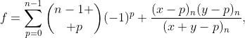 f=\sum_{p=0}^{n-1}{n-1 \choose p}(-1)^p \frac{(x-p)_n(y-p)_n}{(x+y-p)_n},