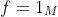 f=1_M