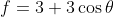 f=3+3\cos{\theta}