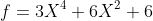 f=3X^4+6X^2+6