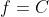 f=C