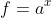 f=a^x