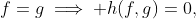 f=g\implies h(f,g)=0,
