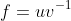 f=uv^{-1}