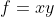 f=xy