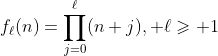 f_\ell(n)=\prod_{j=0}^{\ell}(n+j),\text{ }\ell\geqslant 1